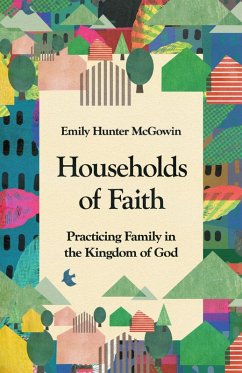 Households of Faith (eBook, ePUB) - Mcgowin, Emily Hunter