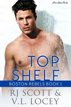 Top Shelf (Boston Rebels, #1) (eBook, ePUB) - Scott, Rj; Locey, V. L.