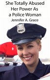 She Totally Abused Her Power As a Police Woman (eBook, ePUB) She Totally Abused Her Power As a Police Woman (eBook, ePUB)