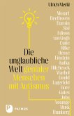 Die unglaubliche Welt genialer Menschen mit Autismus (eBook, ePUB)