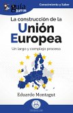 GuíaBurros: La construcción de la Unión Europea (eBook, ePUB)