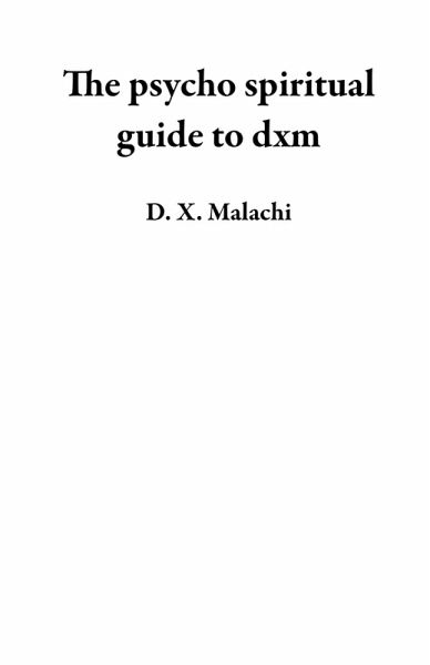 The psycho spiritual guide to dxm (eBook, ePUB) The psycho spiritual guide to dxm (eBook, ePUB)