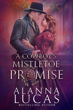 A Cowboy's Mistletoe Promise (eBook, ePUB) - Lucas, Alanna