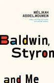 Baldwin, Styron, and Me (eBook, ePUB) Baldwin, Styron, and Me (eBook, ePUB)