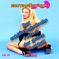 Erotik für's Ohr, Der exhibitionistische Fetisch der geilen Scarlet (MP3-Download) - Gray, Lela