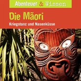 Abenteuer & Wissen, Die Maori - Kriegstanz und Nasenküsse (MP3-Download)