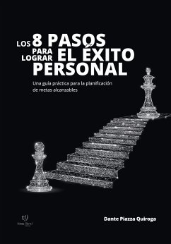 Los 8 pasos para lograr el éxito personal (eBook, ePUB) - Quiroga, Dante Piazza