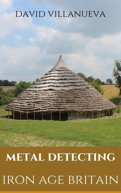 Cover Metal Detecting Iron Age Britain (Metal Detecting Britain, #2) (eBook, ePUB)