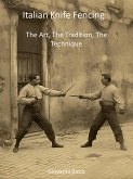 Italian Knife Fencing: The Art, The Tradition, The Technique (Western Martial Arts, #2) (eBook, ePUB)
