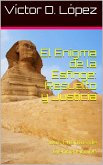 El Enigma de la Esfinge: Resuelto y Justicia: Dos Relatos de Ciencia Ficción (Cuentos de ciencia ficcion y ficcion especulativa, #5) (eBook, ePUB)