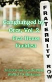 Gangbanged by Orcs, Vol. 2: Frat House Fuckfest (eBook, ePUB)