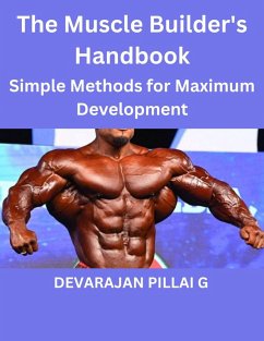 The Muscle Builder's Handbook : Simple Methods for Maximum Development (eBook, ePUB) - G, Devarajan Pillai