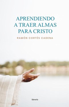 Cover Aprendiendo a traer almas para Cristo: Taller de enseñanza evangelística (eBook, ePUB)
