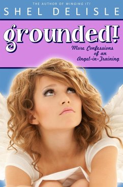 Grounded!: More Confessions of an Angel in Training (eBook, ePUB) - Delisle, Shel