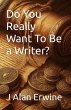 Do You Really Want To Be a Writer... - Bild 1