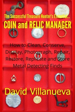 Cover The Successful Treasure Hunter's Essential Coin and Relic Manager: How to Clean, Conserve, Display, Photograph, Repair, Restore, Replicate and Store Metal Detecting Finds (eBook, ePUB)