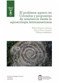 El problema agrario en Colombia y propuestas de resistencia desde la agroecología latinoamericana (eBook, PDF)