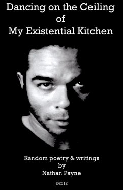 Dancing on the Ceiling of My Existential Kitchen (eBook, ePUB) - Payne, Nathan