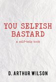 You Selfish Bastard (eBook, ePUB)