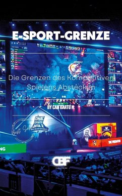 E-Sport-Grenze: Die Grenzen des Kompetitiven Spielens Abstecken (eBook, ePUB) - H., Can Bartu