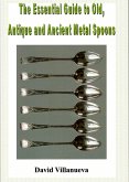 The Essential Guide to Old, Antique and Ancient Metal Spoons (eBook, ePUB)
