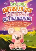 Sei stolz, anders zu sein!   Sei du selbst, sei einzigartig!