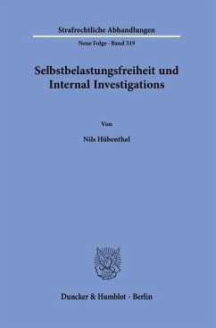 Selbstbelastungsfreiheit und Internal Investigations. - Hübenthal, Nils