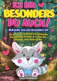 Ich bin besonders, du auch!   Weil jeder von uns besonders ist!