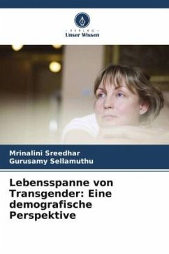 Lebensspanne von Transgender: Eine demografische Perspektive - Sreedhar, Mrinalini;Sellamuthu, Gurusamy