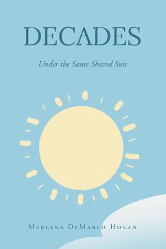 Decades-Under the Same Shared Sun (eBook, ePUB) - Hogan, Marlana DeMarco