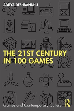 The 21st Century in 100 Games (eBook, ePUB) - Deshbandhu, Aditya