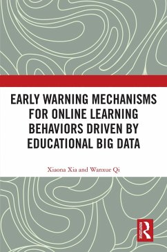 Early Warning Mechanisms for Online Learning Behaviors Driven by Educational Big Data (eBook, PDF) - Xia, Xiaona; Qi, Wanxue