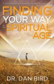 Finding Your Way in the Spiritual Age (eBook, ePUB) Finding Your Way in the Spiritual Age (eBook, ePUB)