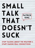 Small Talk that Doesn&quote;t Suck (eBook, ePUB)