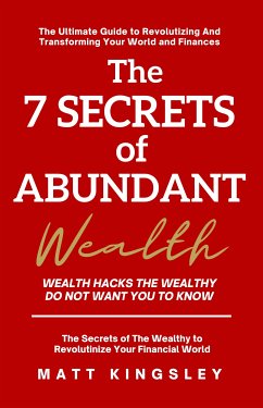 The 7 Secrets of Abundant Wealth (eBook, ePUB) - Kingsley, Matt
