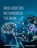 Drug Addiction Mechanisms in the Brain (eBook, ePUB)