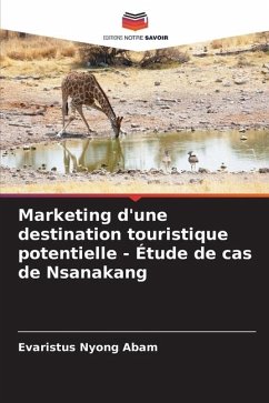 Marketing d'une destination touristique potentielle - Étude de cas de Nsanakang - Abam, Evaristus Nyong