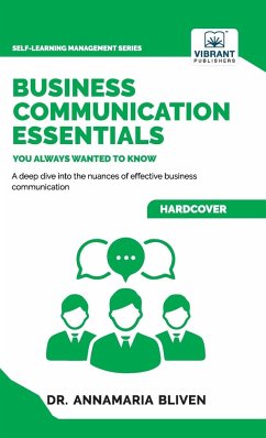 Business Communication Essentials You Always Wanted To Know - Bliven, Annamaria; Publishers, Vibrant