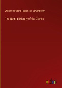 The Natural History of the Cranes - Tegetmeier, William Bernhard; Blyth, Edward