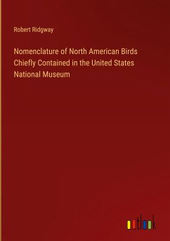 Nomenclature of North American Birds Chiefly Contained in the United States National Museum - Ridgway, Robert