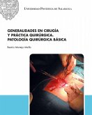 Generalidades en cirugía y práctica quirúrgica : patología quirúrgica básica