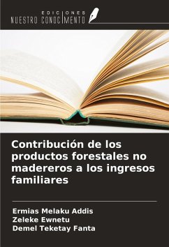 Contribución de los productos forestales no madereros a los ingresos familiares - Addis, Ermias Melaku; Ewnetu, Zeleke; Fanta, Demel Teketay