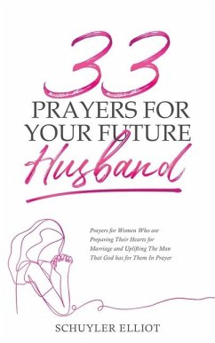 33 Prayers For Your Future Husband - Elliot, Schuyler