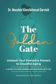 The Golden Gate. Unleash Your Feminine Powers to Graceful Aging.