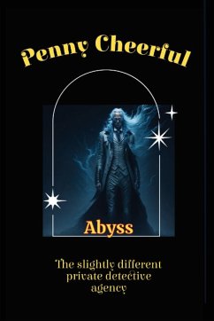 Penny Cheerful - The slightly different private detective agency - Abyss - Bo, H.