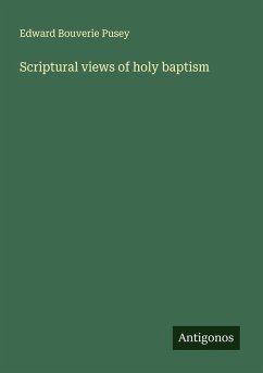 Scriptural views of holy baptism - Pusey, Edward Bouverie