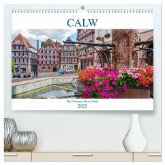 Calw - Die Hermann-Hesse-Stadt (hochwertiger Premium Wandkalender 2025 DIN A2 quer), Kunstdruck in Hochglanz - Calvendo;Bartruff, Thomas