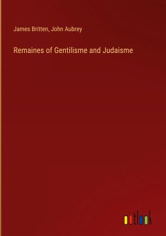 Remaines of Gentilisme and Judaisme - Britten, James; Aubrey, John