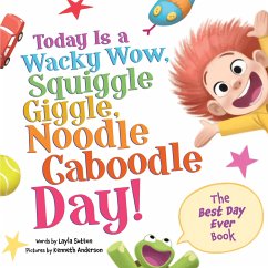 Today Is a Wacky Wow, Squiggle Giggle, Noodle Caboodle Day! - Sutton, Layla