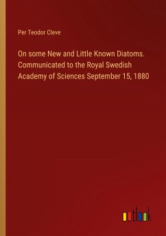 On some New and Little Known Diatoms. Communicated to the Royal Swedish Academy of Sciences September 15, 1880 - Cleve, Per Teodor